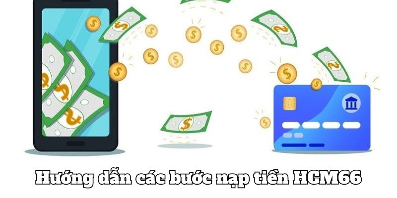 Hướng dẫn thao tác nạp tiền chuẩn xác trên nền tảng