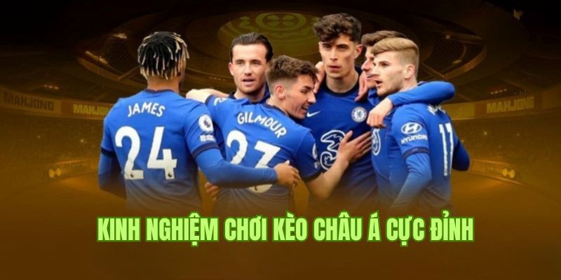 Các kinh nghiệm trên sẽ giúp bạn chơi kèo chấp hiệu quả hơn
